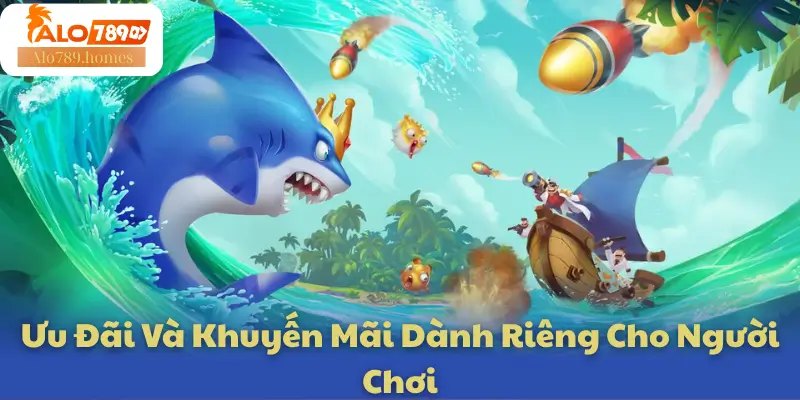 Ưu Đãi Và Khuyến Mãi Dành Riêng Cho Người Chơi