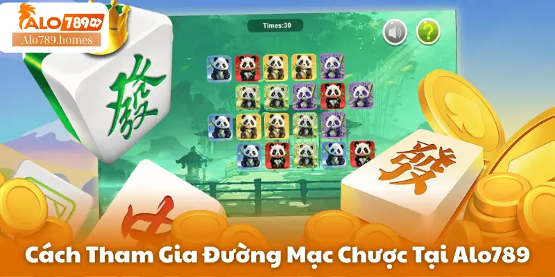 Cách Tham Gia Đường Mạc Chược Tại Alo789
