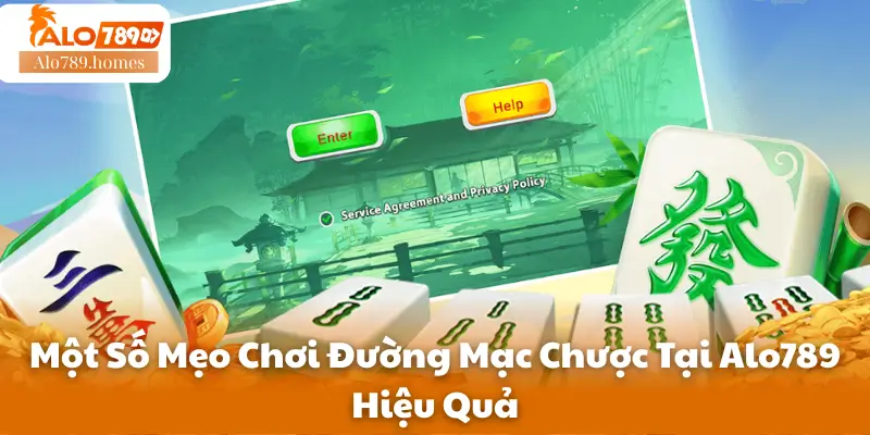 Một Số Mẹo Chơi Đường Mạc Chược Tại Alo789 Hiệu Quả