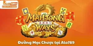 Đường Mạc Chược tại Alo789
