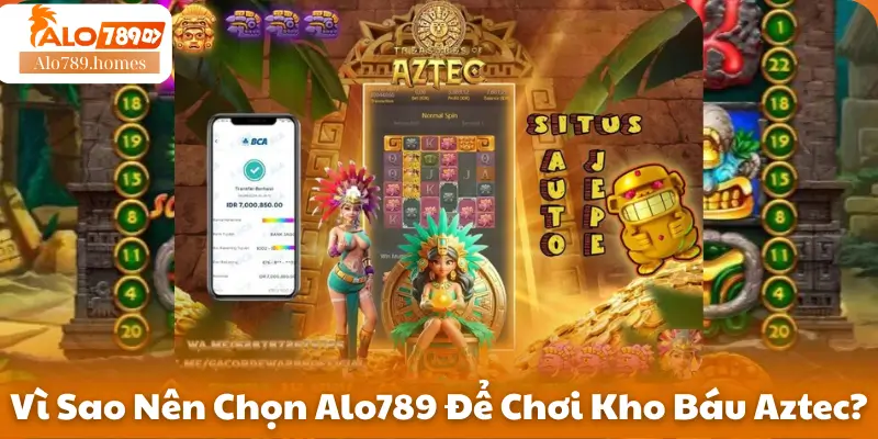 Vì Sao Nên Chọn Alo789 Để Chơi Kho Báu Aztec?