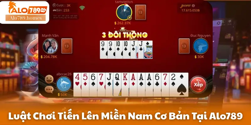 Luật Chơi Tiến Lên Miền Nam Cơ Bản Tại Alo789