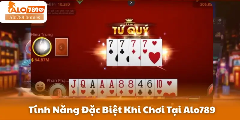 Tính Năng Đặc Biệt Khi Chơi Tại Alo789
