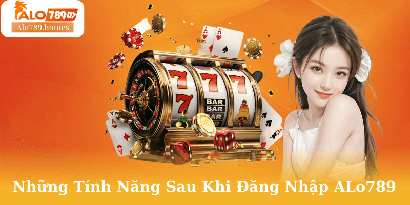 Những Tính Năng Sau Khi Đăng Nhập ALo789
