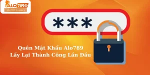 quên mật khẩu Alo789 lấy lại thành công lần đầu