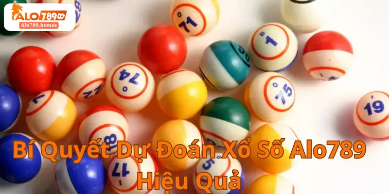 Bí Quyết Dự Đoán Xổ Số Alo789 Hiệu Quả