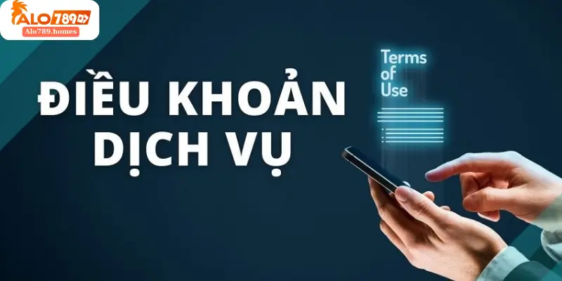 Điều Khoản Dịch Vụ Tại Alo789