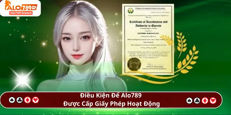 Điều Kiện Để Alo789 Được Cấp Giấy Phép Hoạt Động